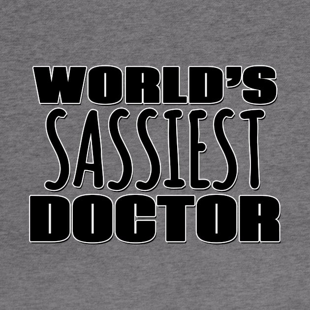 World's Sassiest Doctor by Mookle